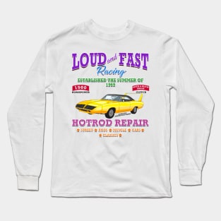 Loud & Fast Racing Hot Rod Repair Muscle Car Novelty Gift Long Sleeve T-Shirt